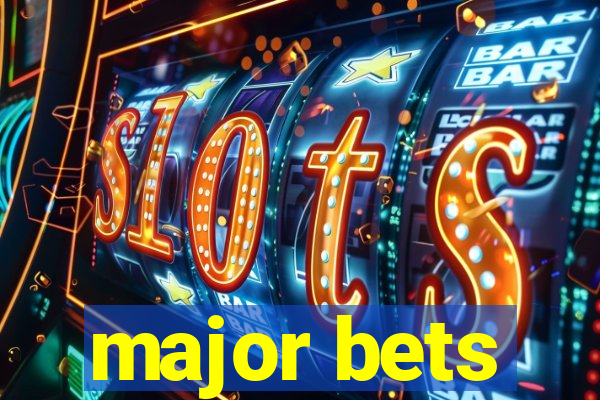 major bets